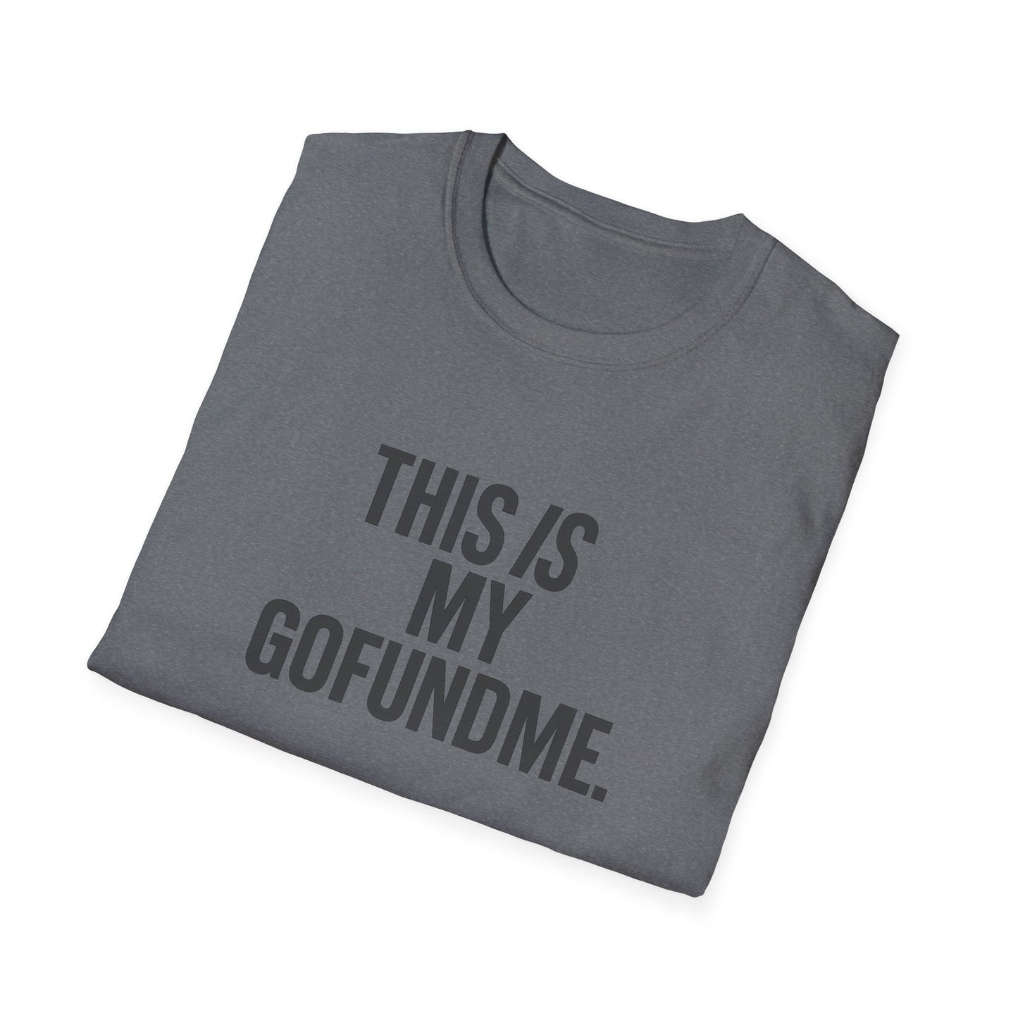 This Is My GoFundMe Unisex Hustle Tee