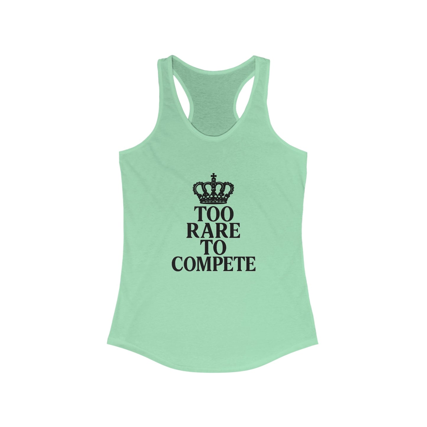 TOO RARE TO COMPETE — Racerback Tank