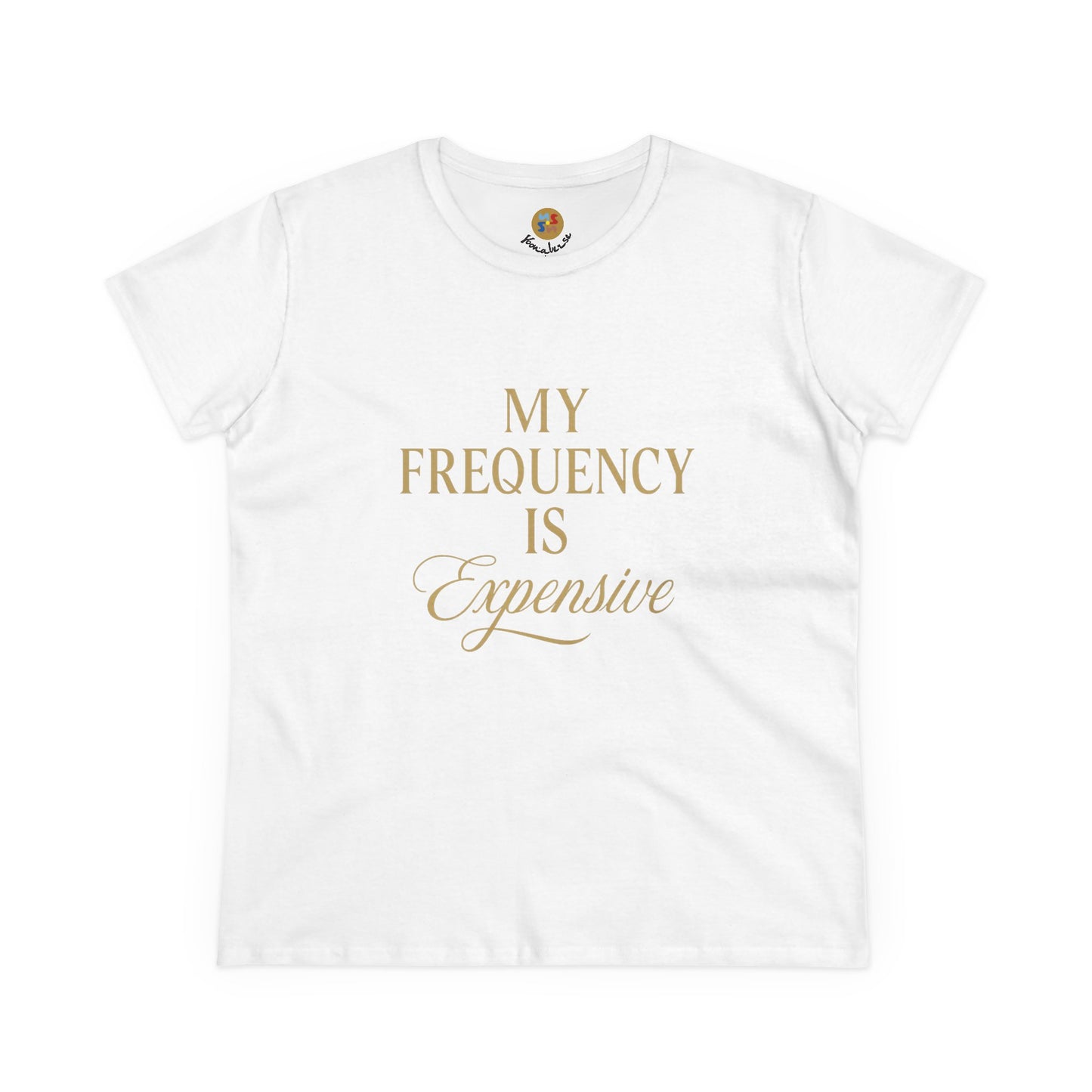 MY FREQUENCY IS EXPENSIVE — Signature Cut Tee